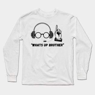 Funny Sketch streamer whats up brother Long Sleeve T-Shirt